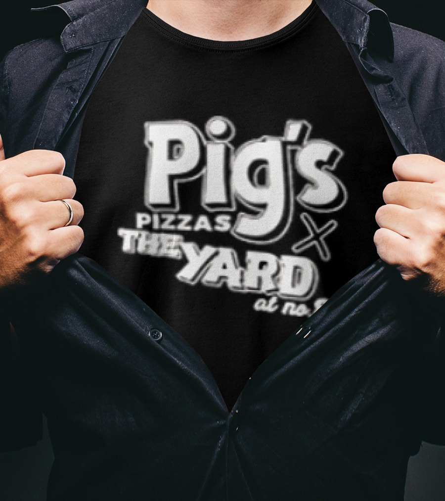 Pig's Pizzas X The Yard At NO 8 Since 2022 Two Sided T-Shirt