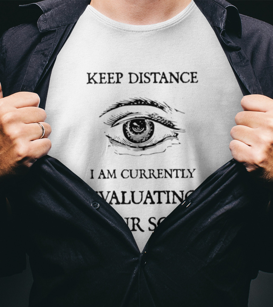 Keep Distance Eye Evaluating Your Soul T-Shirt