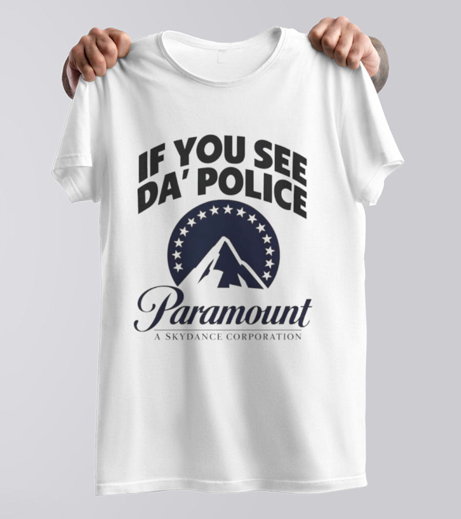 If You See Da Police Paramount A Skydance Corporation T-Shirt