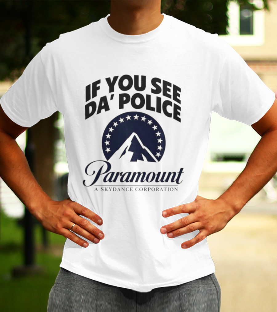 If You See Da Police Paramount A Skydance Corporation T-Shirt