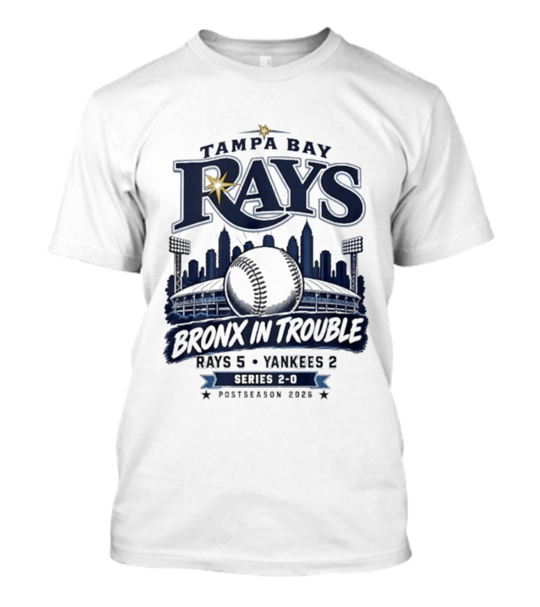 Tampa Bay Rays Bronx In Trouble 5 2 Yankees Series 2 0 Postseason 2026 T-Shirt