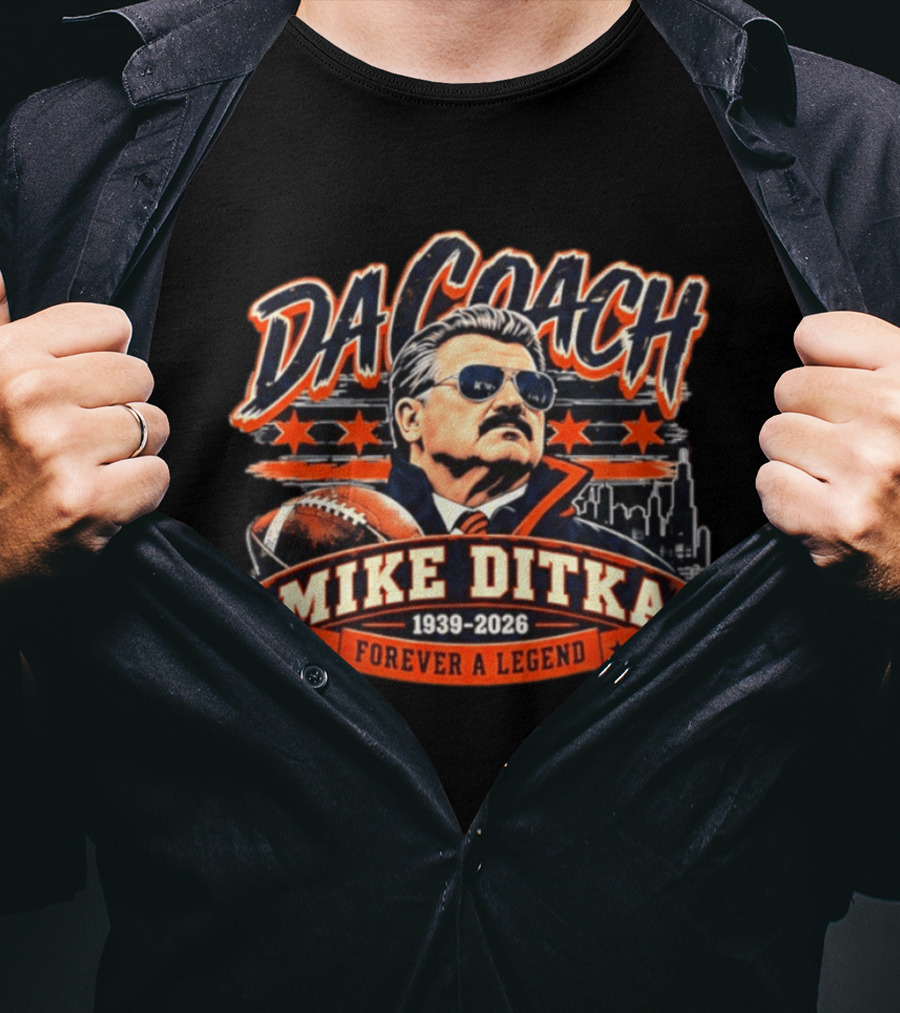 Da Coach Mike Ditka 1939 2026 Chicago Bears Forever A Legend T-Shirt
