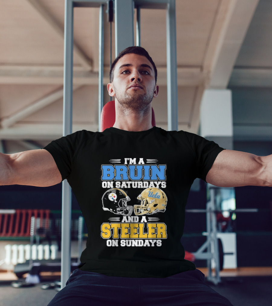 I'm A Bruin On Saturdays And A Steeler On Sundays UCLA Pittsburgh T-Shirt