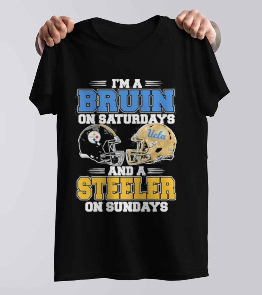 I'm A Bruin On Saturdays And A Steeler On Sundays UCLA Pittsburgh T-Shirt