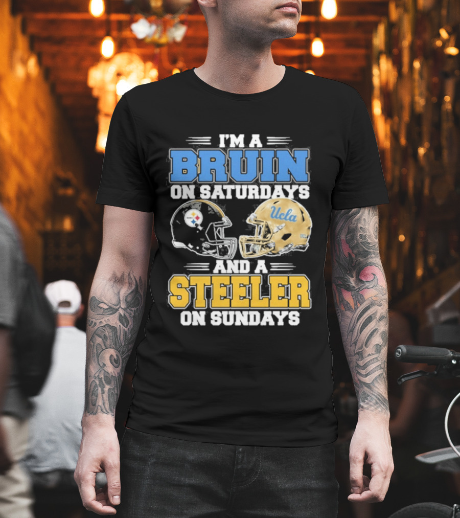 I'm A Bruin On Saturdays And A Steeler On Sundays UCLA Pittsburgh T-Shirt