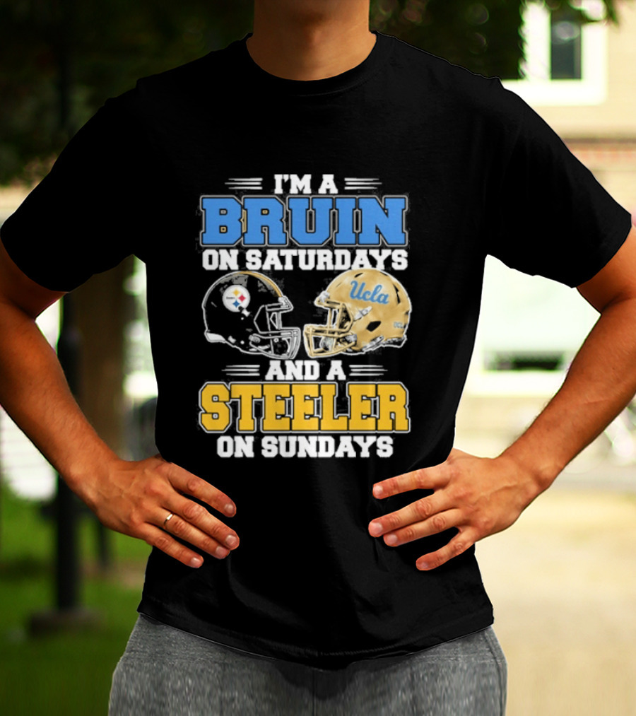I'm A Bruin On Saturdays And A Steeler On Sundays UCLA Pittsburgh T-Shirt