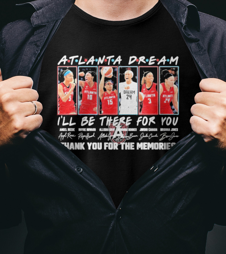 Atlanta Dream 2026 WNBA I'll Be There For You Thank You For The Memories T-Shirt