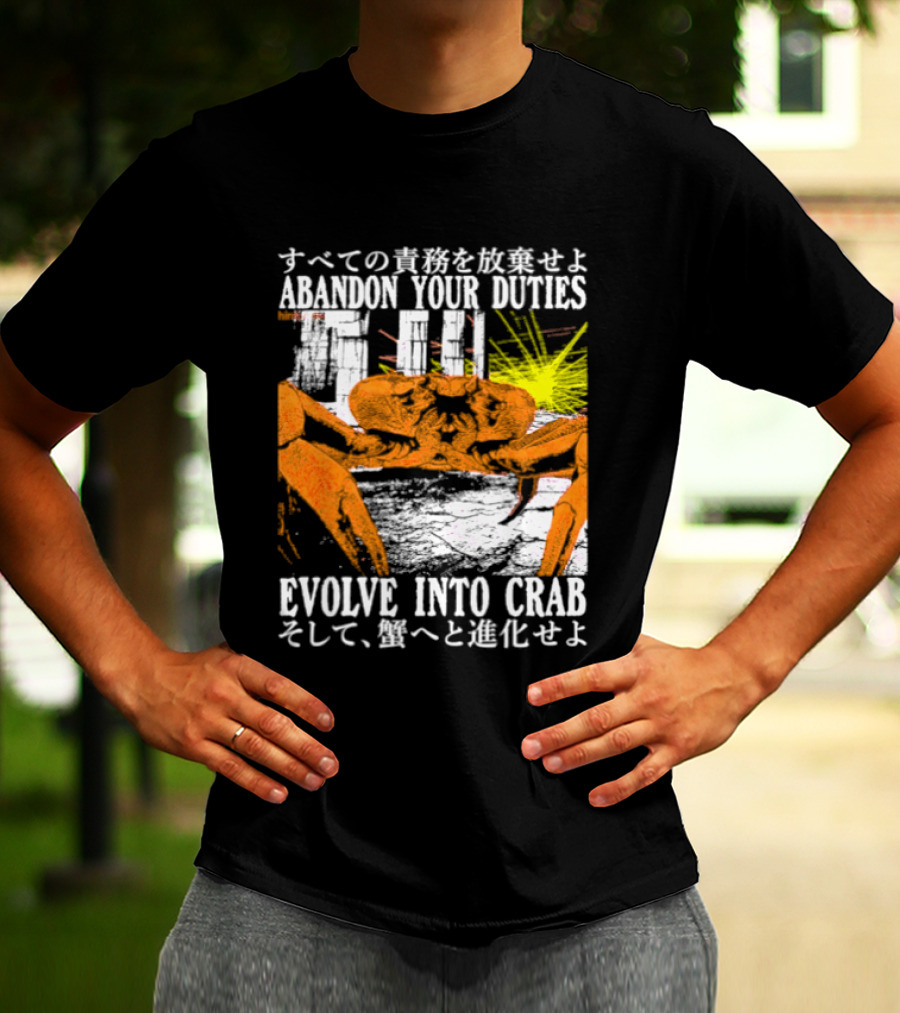 Abandon Your Duties Evolve Into Crab Carcinization T-Shirt