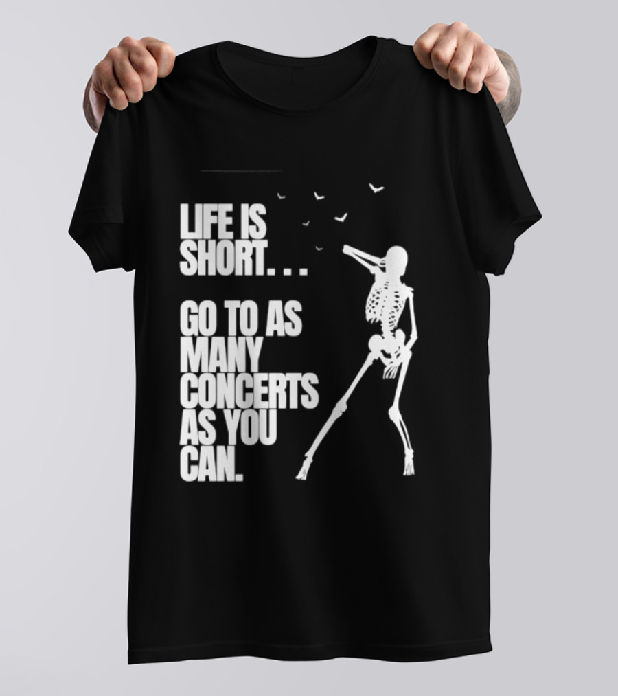 Life Is Short Go To As Many Concerts As You Can Skeleton With Birds T-Shirt
