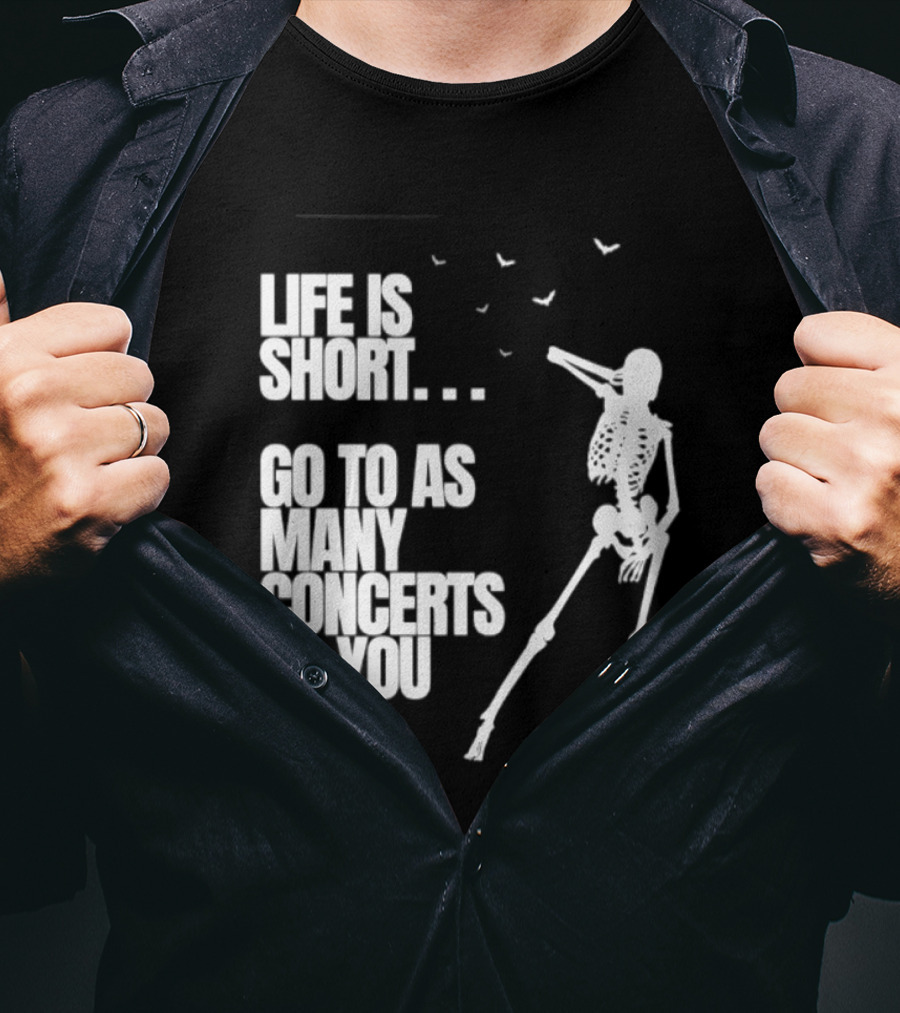 Life Is Short Go To As Many Concerts As You Can Skeleton With Birds T-Shirt