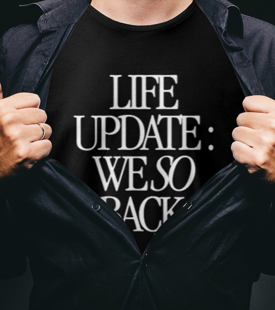 Life Update We So Back Internet Slang Phrase T-Shirt