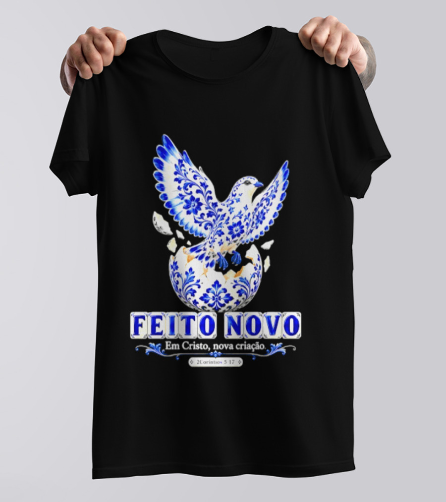 Feito Novo Em Cristo Nova Criacao 2 Corintios 5 17 Pomba Azul T-Shirt