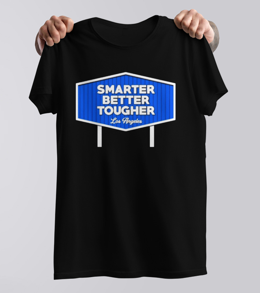 Los Angeles Smarter Better Tougher T-Shirt