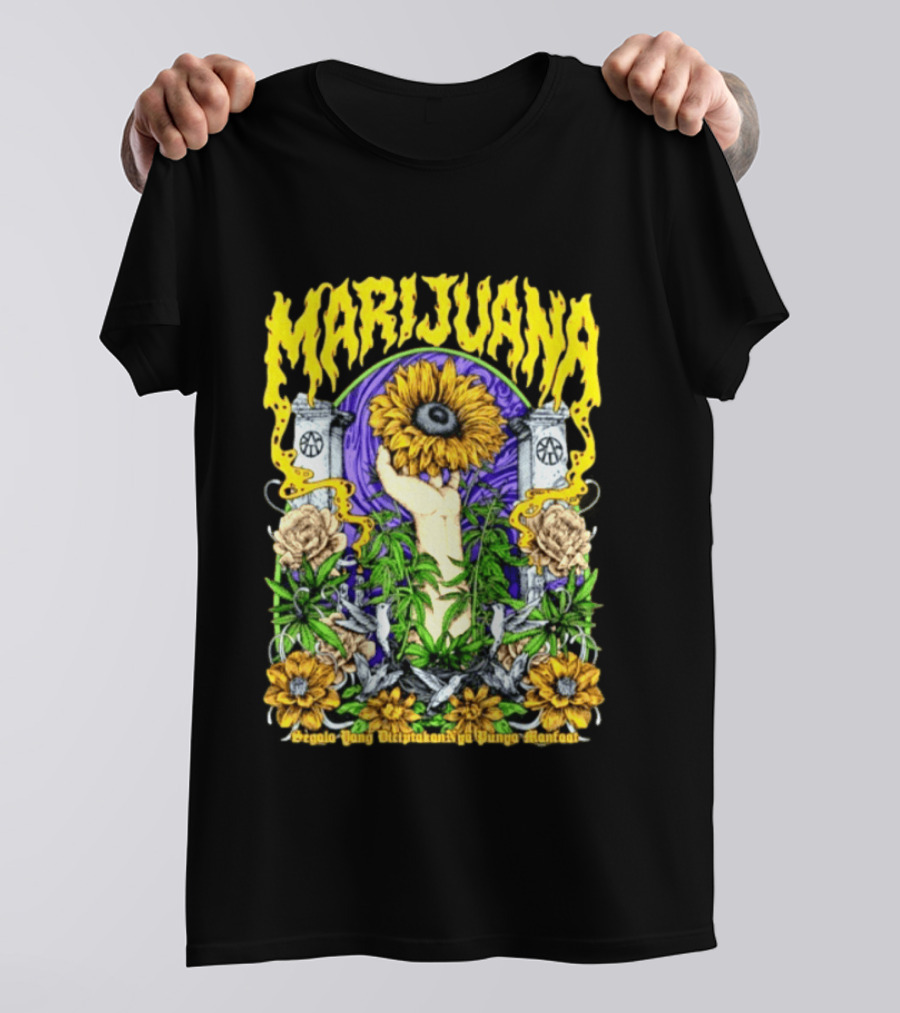 Marijuana Segala Yang DiciptakanNya Punya Manfaat Sunflower And Eye T-Shirt