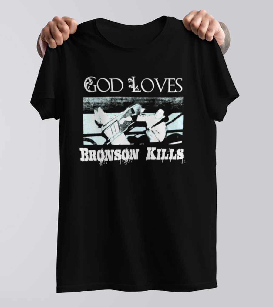 God Loves Bronson Kills Wrestling Hip Hop Boxing Ring Scene T-Shirt