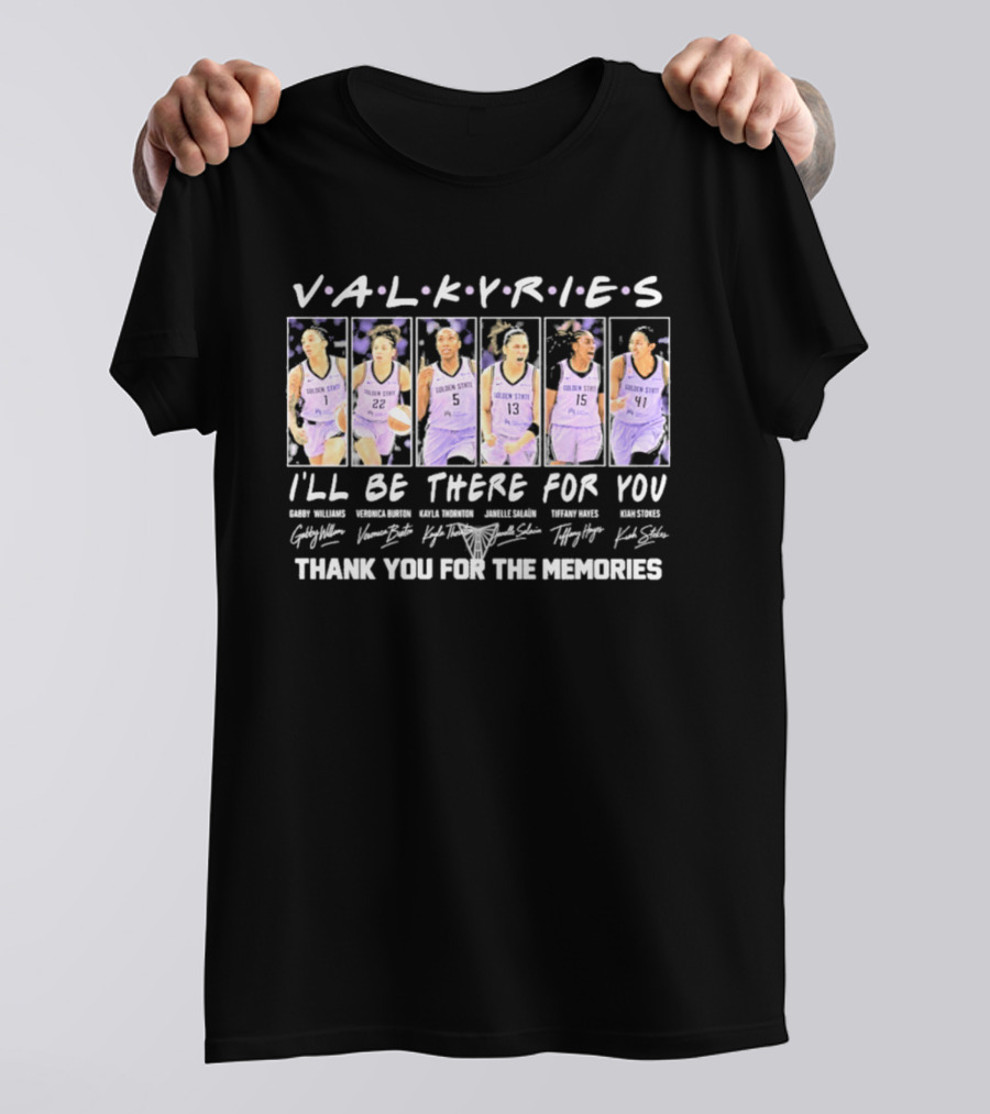 Golden State Valkyries 2026 WNBA I'll Be There For You Thank You For The Memories T-Shirt