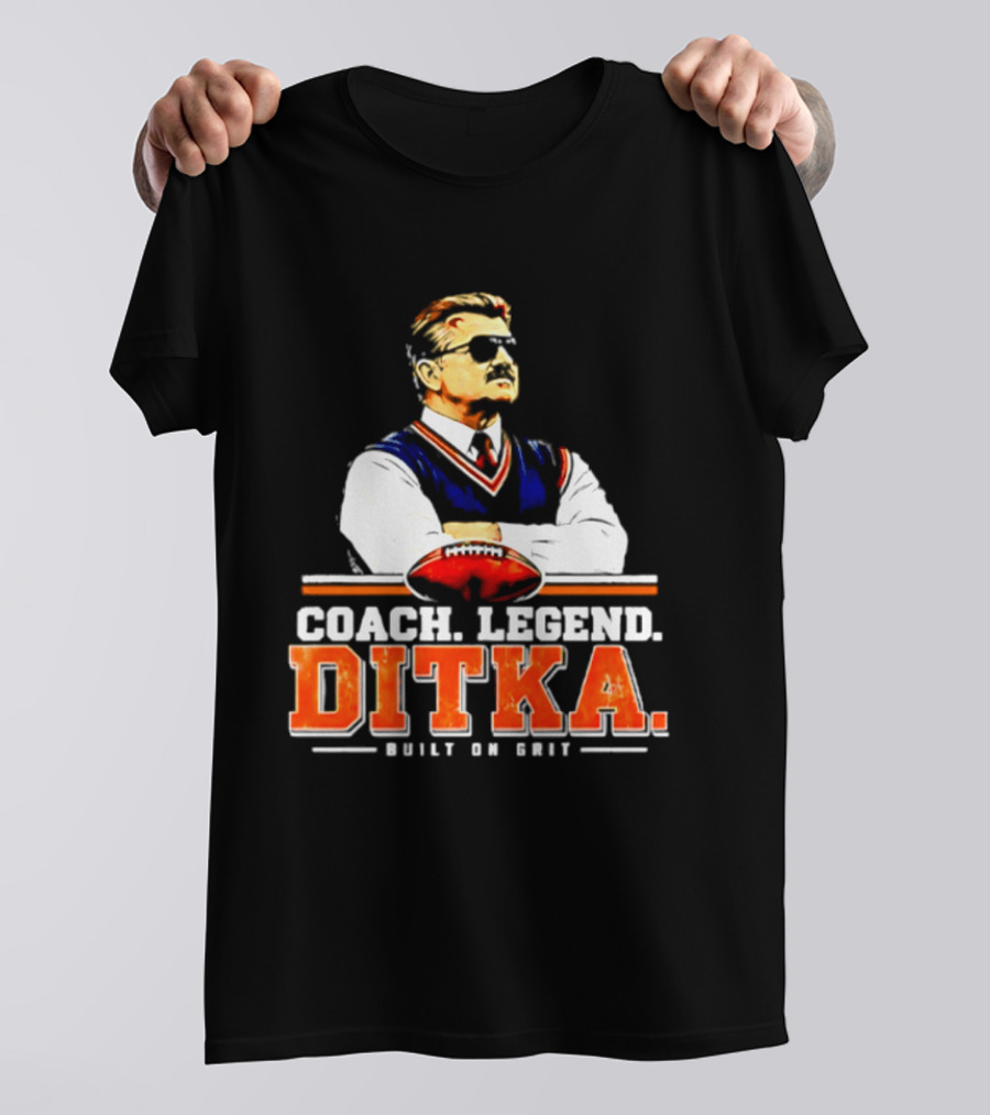Mike Ditka Coach Legend Built On Grit T-Shirt
