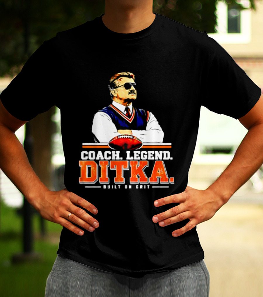 Mike Ditka Coach Legend Built On Grit T-Shirt