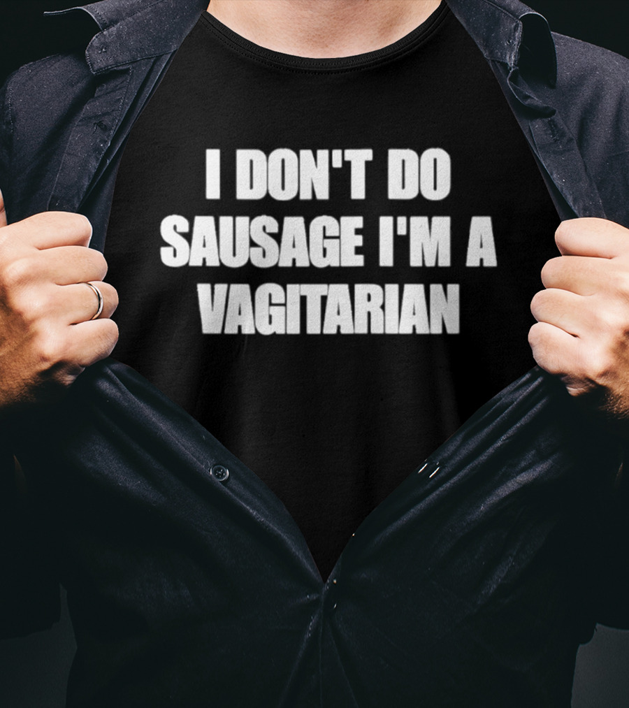I Don't Do Sausage I'm A Vagitarian Playful Text Clothing T-Shirt