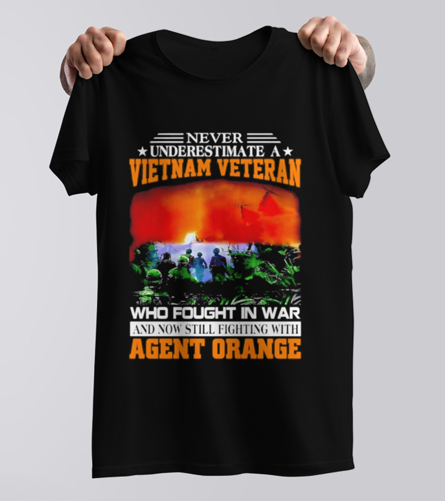 Never Underestimate A Vietnam Veteran Who Fought In War Against Agent Orange T-Shirt