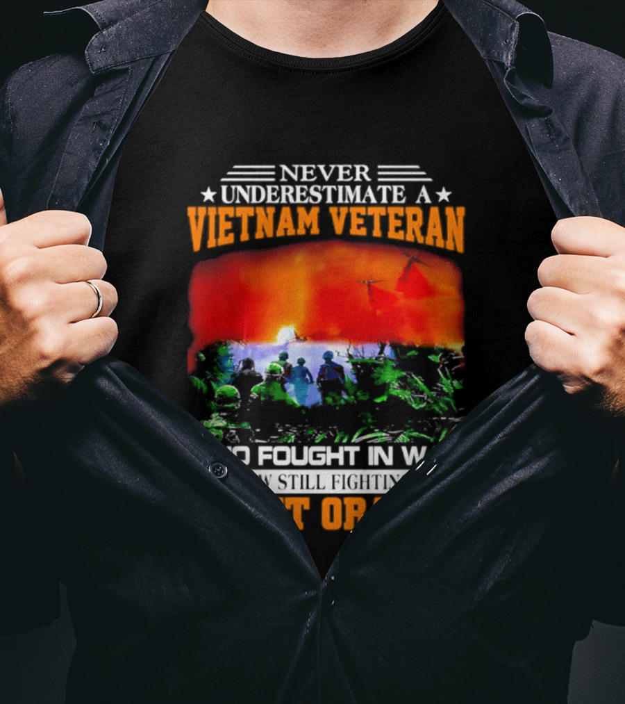 Never Underestimate A Vietnam Veteran Who Fought In War Against Agent Orange T-Shirt