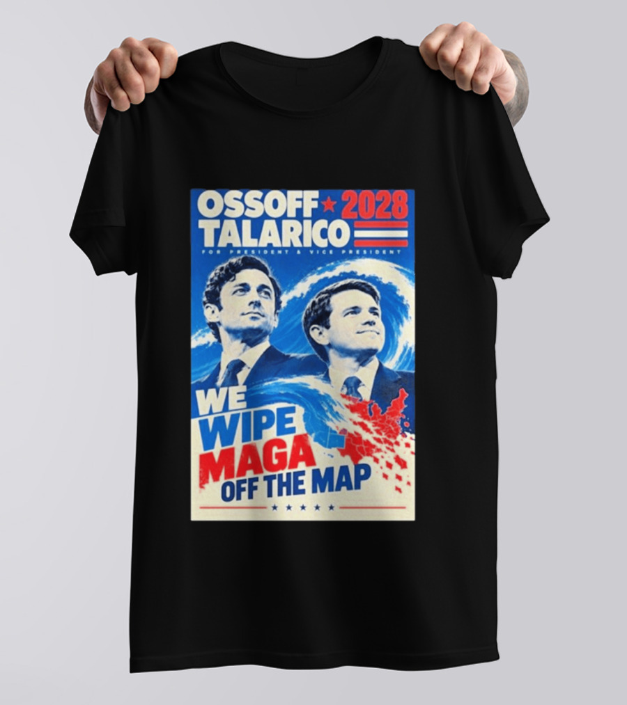 Ossoff Talarico 2028 We Wipe Maga Off The Map For President Vice President T-Shirt