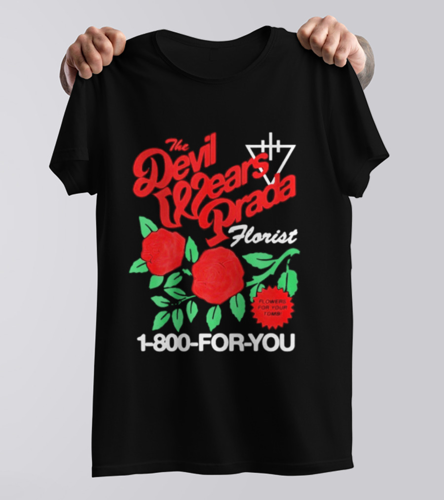 The Devil Wears Prada Florist Roses 1 800 FOR YOU T-Shirt