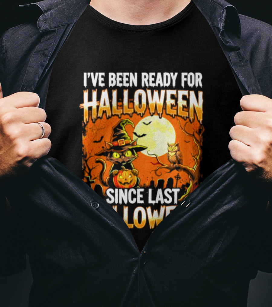 I've Been Ready For Halloween Since Last Halloween Witch Cat Pumpkin Moon T-Shirt