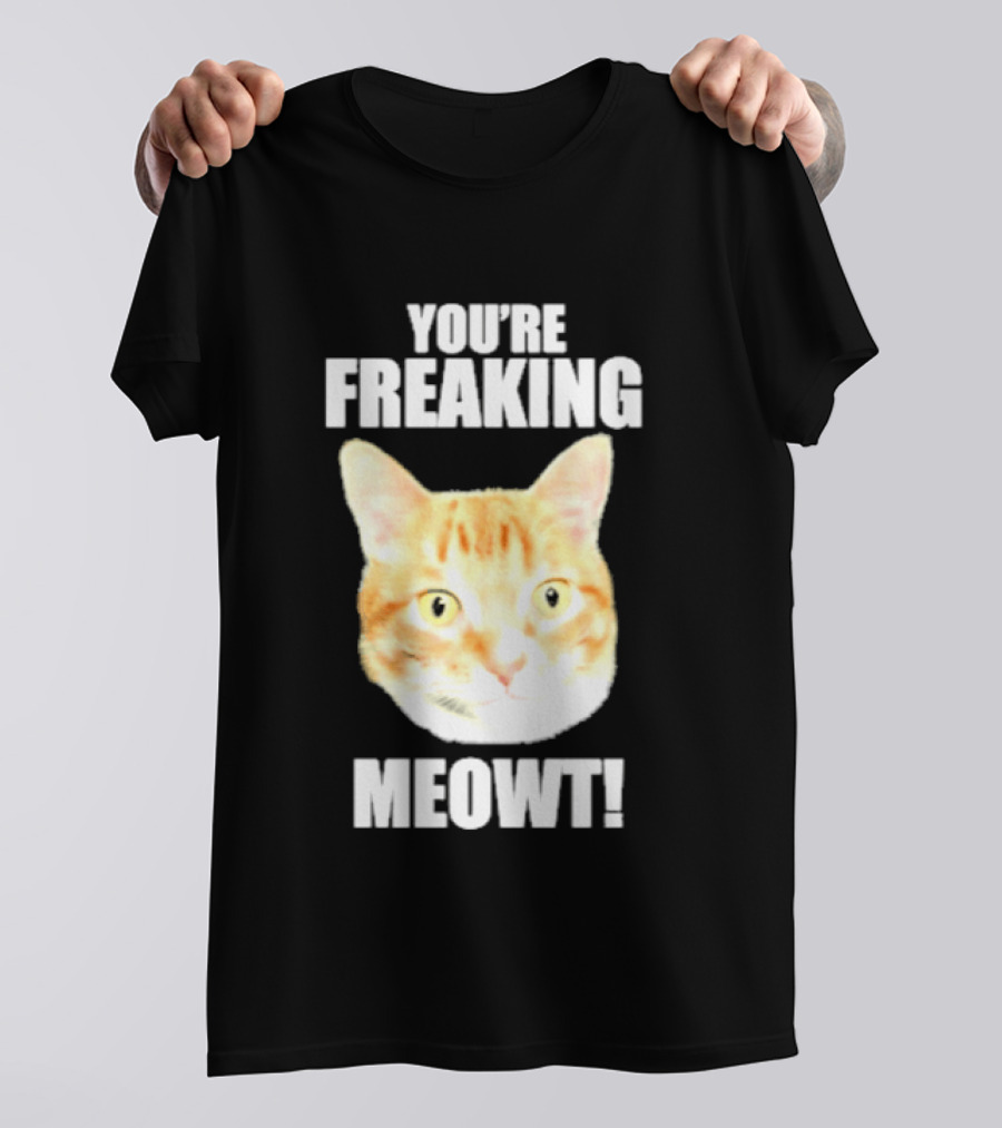 You're Freaking Meowt Orange Cat Face Comic Phrase T-Shirt