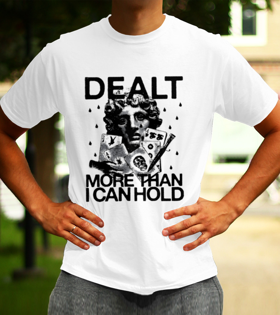 Dealt More Than I Can Hold Poker Statue Vintage Card Player T-Shirt