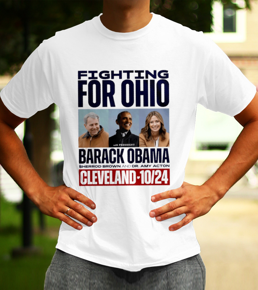 Fighting For Ohio With President Barack Obama Sherrod Brown Dr Amy Acton Cleveland 10/24 T-Shirt