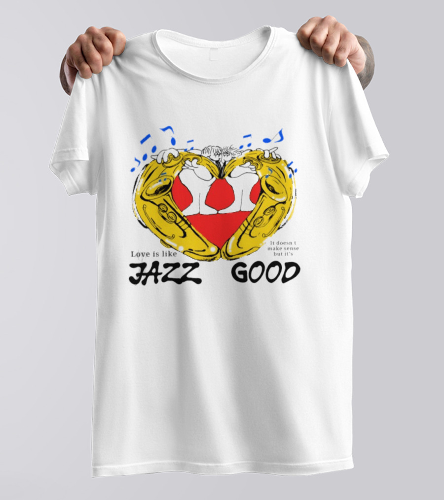 Love Is Like Jazz It Doesn't Make Sense But It's Good Saxophone Heart Music Notes T-Shirt