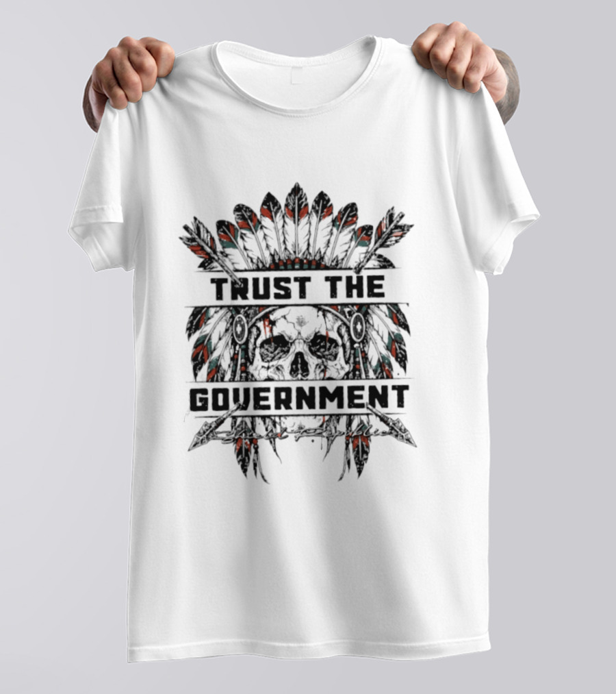 Trust The Government Skull With Headdress Feathers T-Shirt
