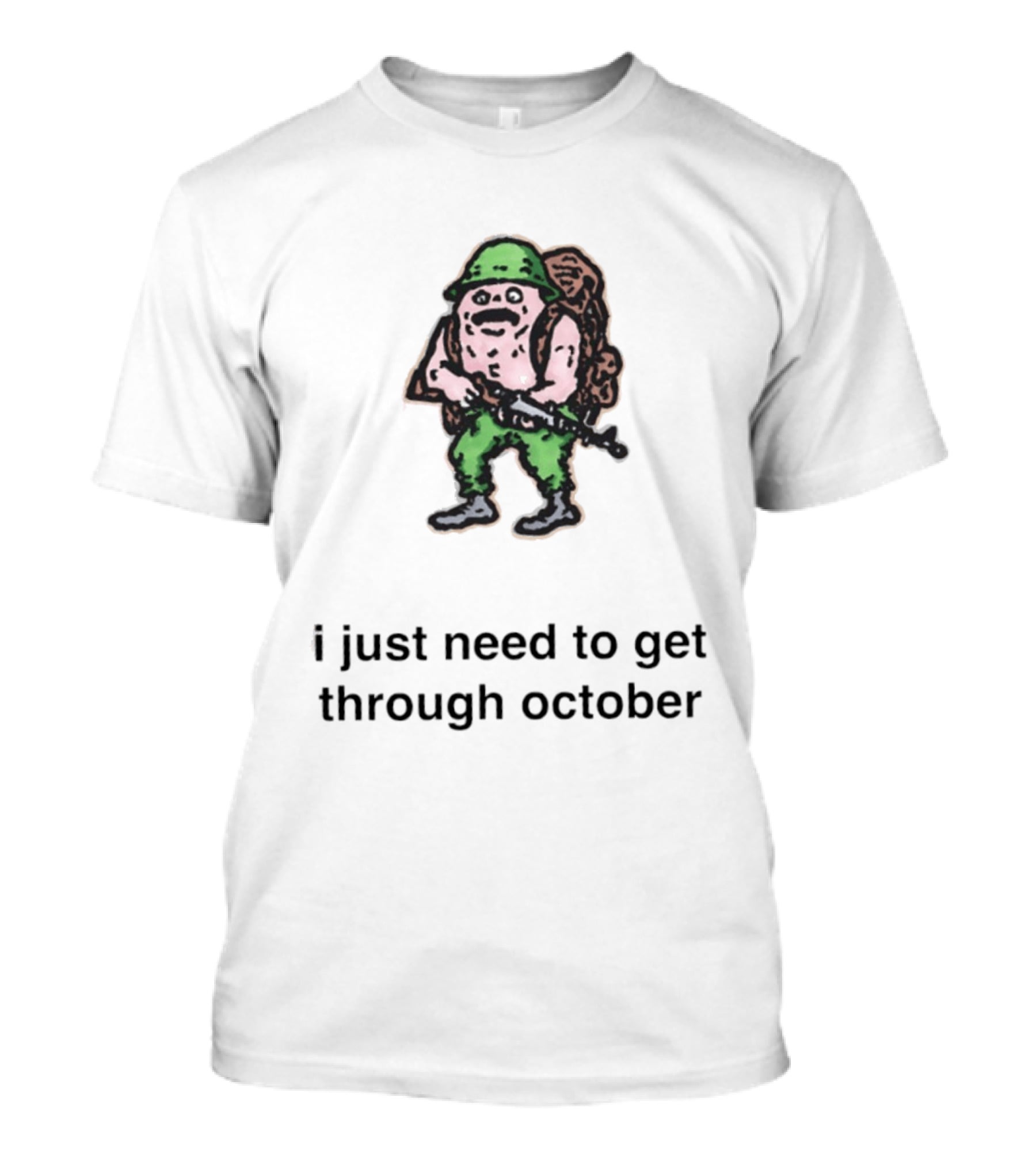 Soldier I Just Need To Get Through October Retro Military T-Shirt