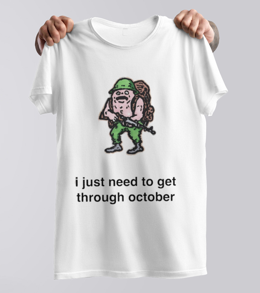 Soldier I Just Need To Get Through October Retro Military T-Shirt