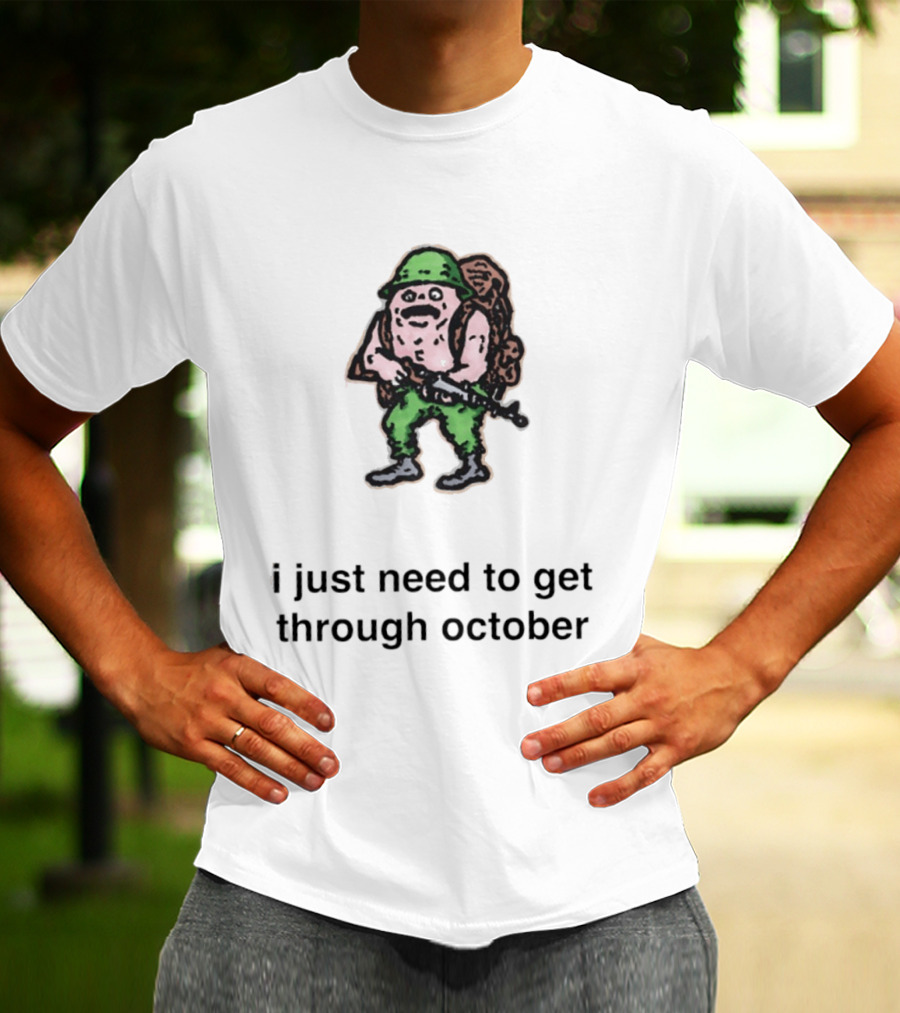 Soldier I Just Need To Get Through October Retro Military T-Shirt