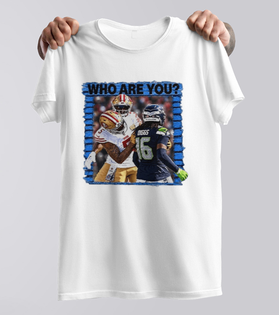 Who Are You Mike Evans Trolls Trevon Diggs NFL Matchup Seattle Seahawks San Francisco 49ers T-Shirt