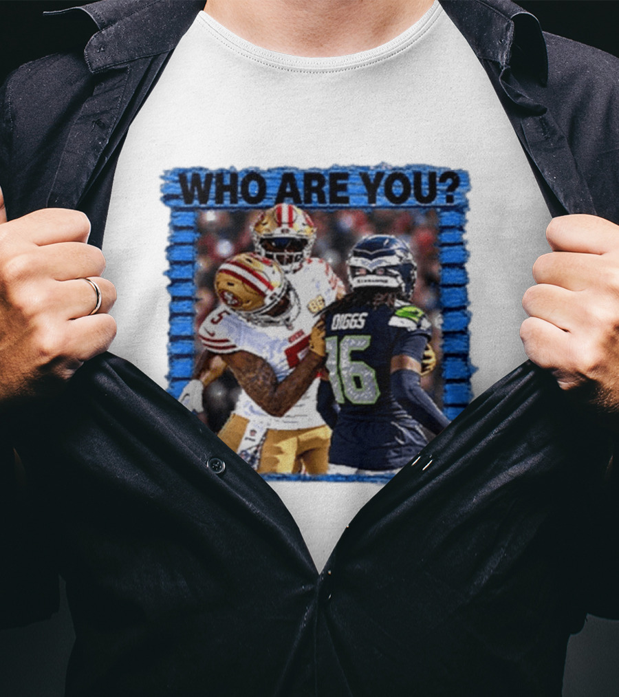 Who Are You Mike Evans Trolls Trevon Diggs NFL Matchup Seattle Seahawks San Francisco 49ers T-Shirt