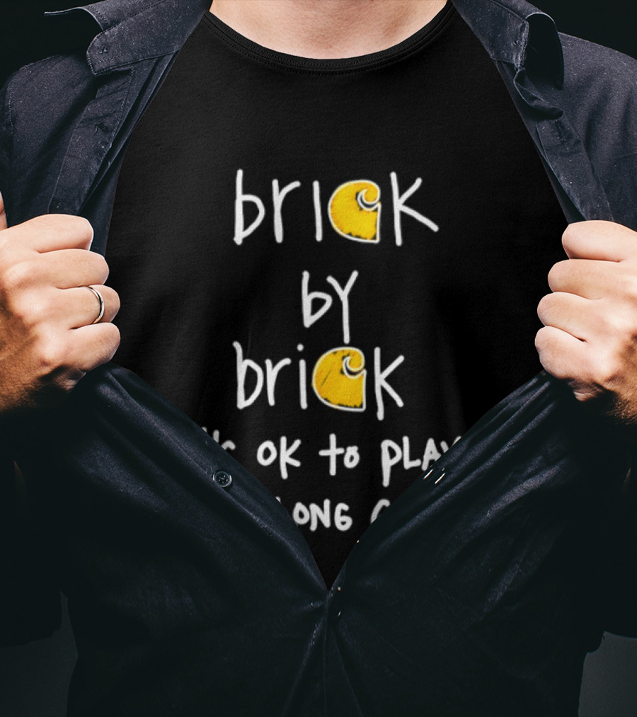 Brick By Brick It's OK To Play The Long Game T-Shirt