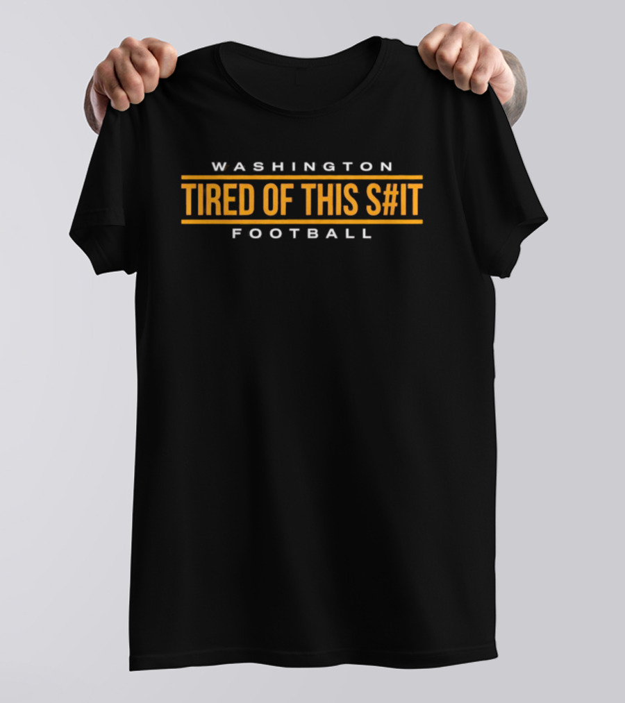 Washington Tired Of This S#!t Football T-Shirt