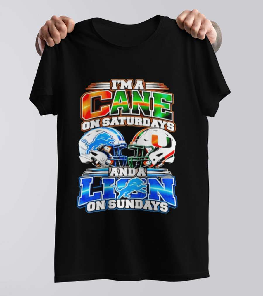 I'm A Cane On Saturdays And A Lion On Sundays Miami Hurricanes Detroit Lions 2026 T-Shirt