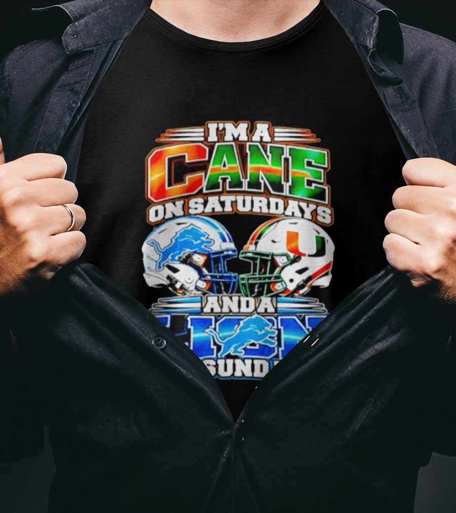 I'm A Cane On Saturdays And A Lion On Sundays Miami Hurricanes Detroit Lions 2026 T-Shirt
