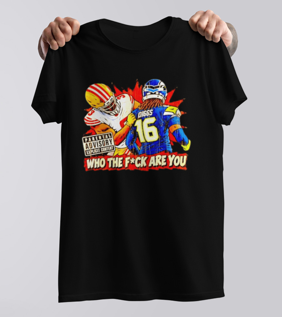 Mike Evans 49ers Vs Trevon Diggs Seahawks Who The F*ck Are You Parental Advisory Explicit Content T-Shirt