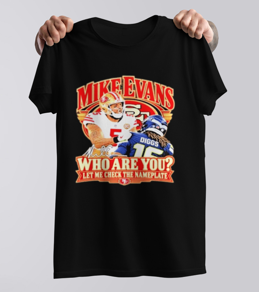 Mike Evans 49ers Seahawks Who Are You Meme Let Me Check The Nameplate T-Shirt