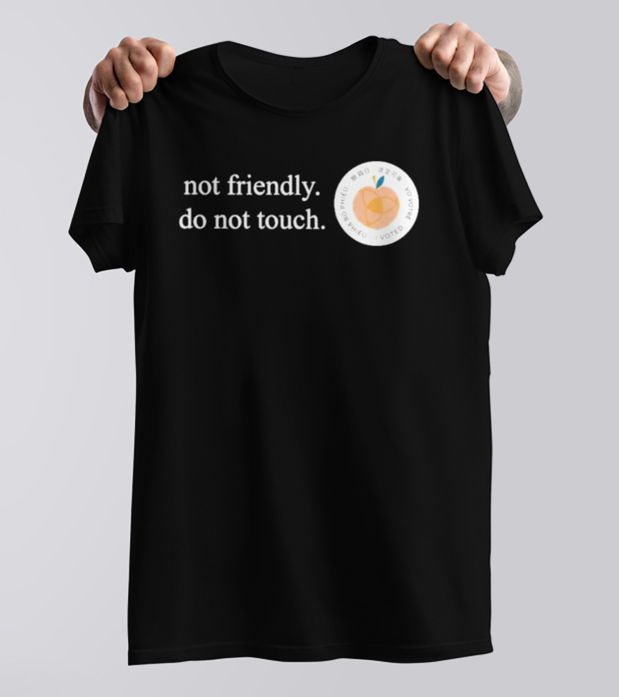 Not Friendly Do Not Touch Peach Fruit T-Shirt