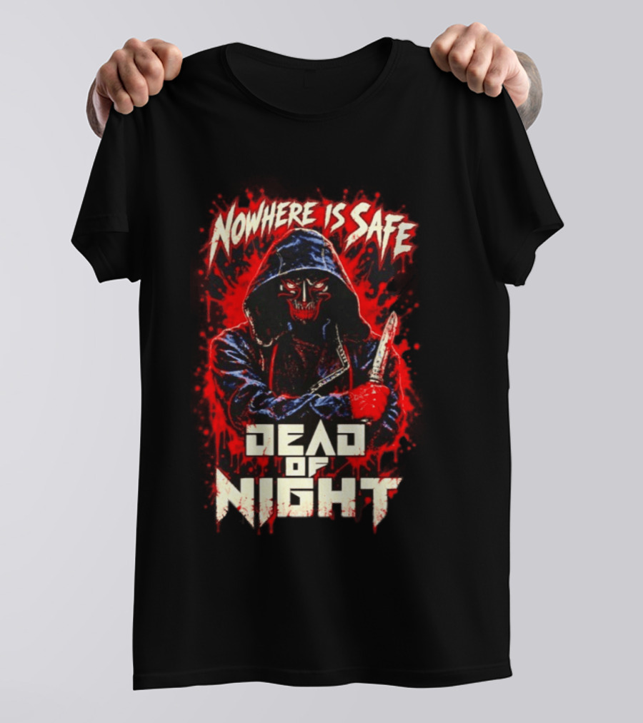 Nowhere Is Safe Dead Of Night Horror Slasher Dark Hooded Figure With Knife T-Shirt