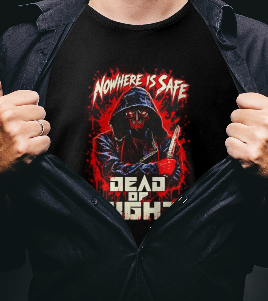 Nowhere Is Safe Dead Of Night Horror Slasher Dark Hooded Figure With Knife T-Shirt