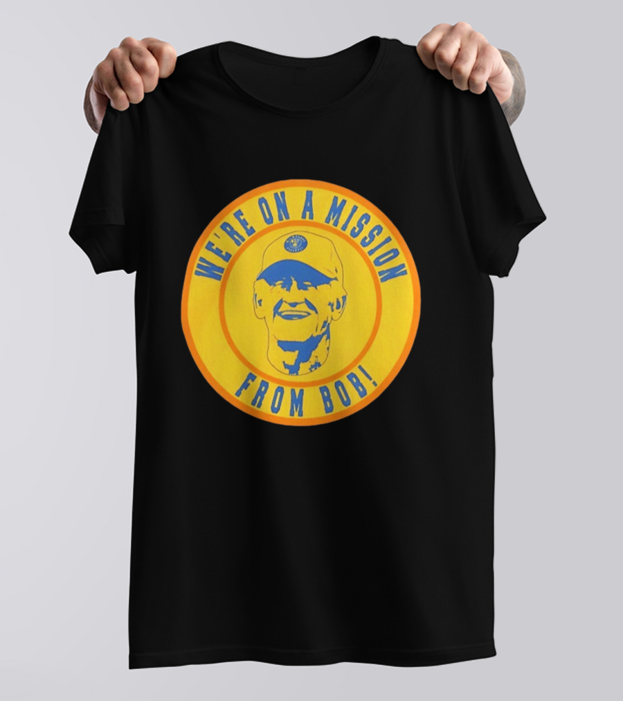 We're On A Mission From Bob Milwaukee Brewers Baseball Fan Collectible T-Shirt