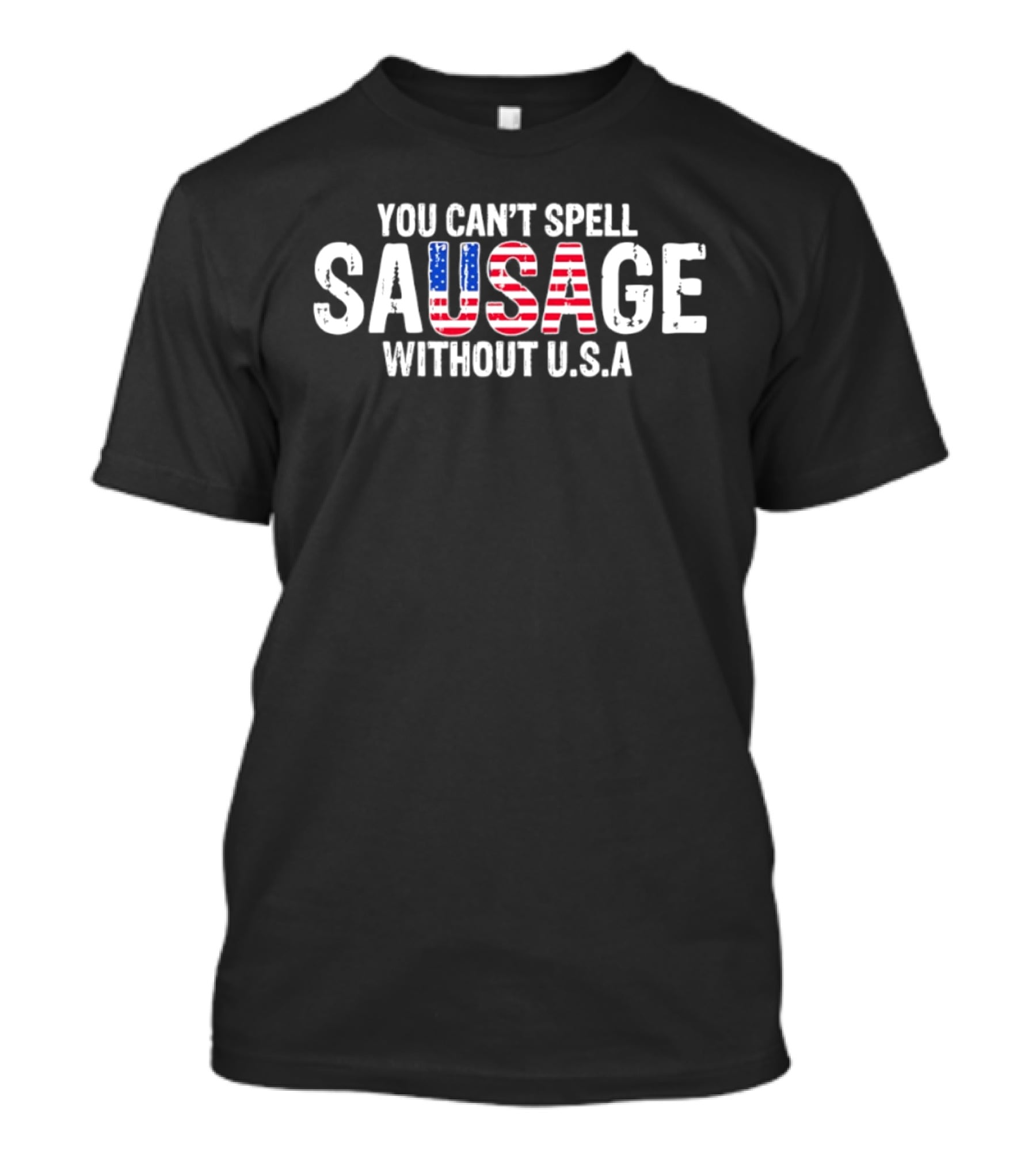 You Can't Spell Sausage Without USA Patriotic Stars And Stripes T-Shirt