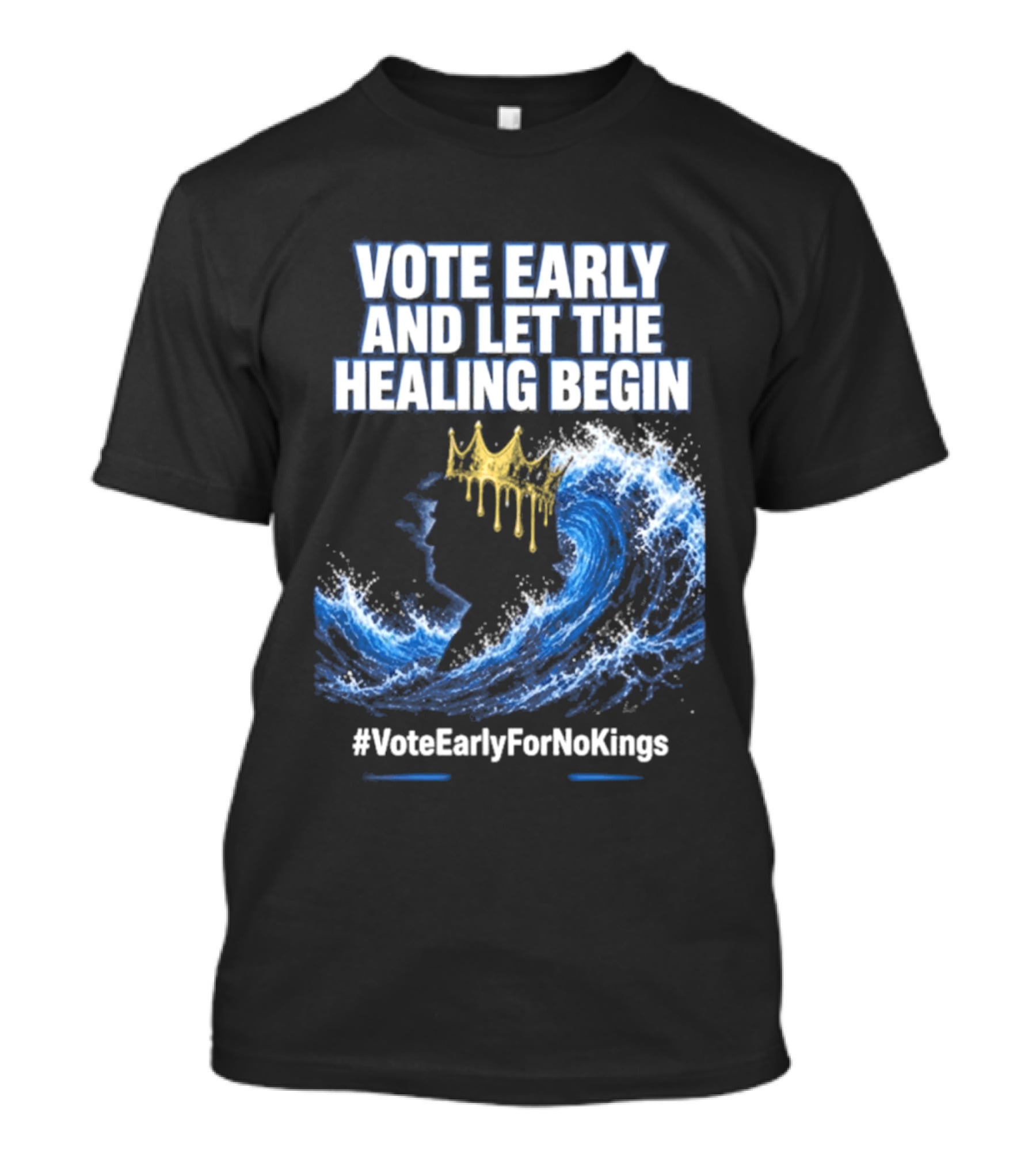Vote Early And Let The Healing Begin No Kings Wave Movement T-Shirt